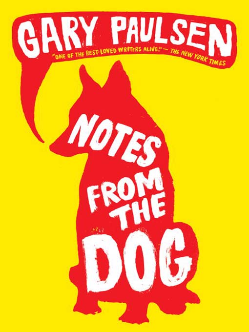 Title details for Notes from the Dog by Gary Paulsen - Available